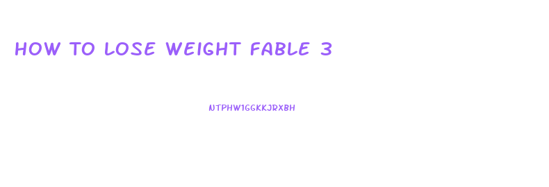 How To Lose Weight Fable 3