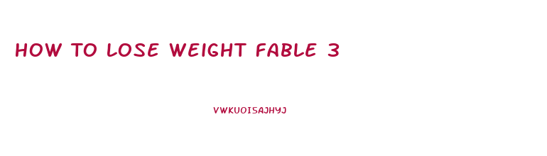 How To Lose Weight Fable 3