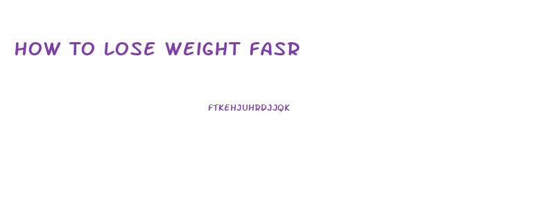 How To Lose Weight Fasr