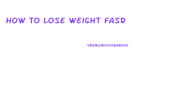 How To Lose Weight Fasr