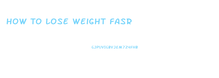 How To Lose Weight Fasr