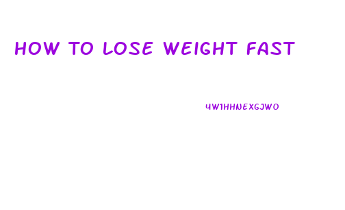 How To Lose Weight Fast