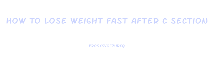 How To Lose Weight Fast After C Section