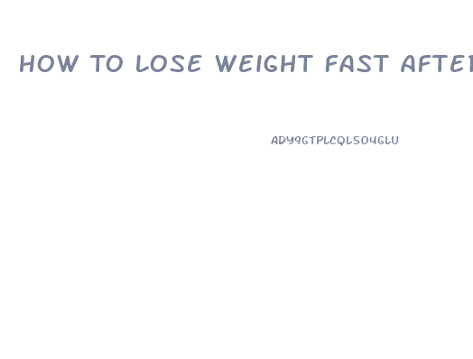How To Lose Weight Fast After Giving Birth