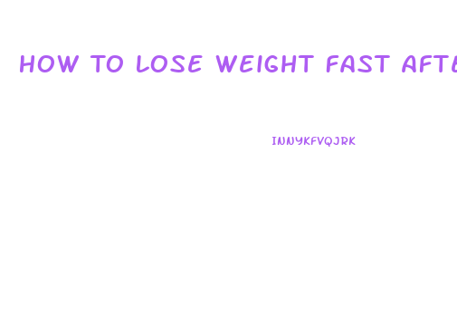 How To Lose Weight Fast After Giving Birth