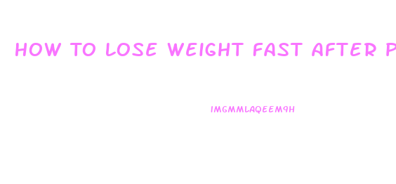 How To Lose Weight Fast After Pregnancy