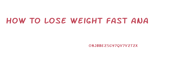 How To Lose Weight Fast Ana