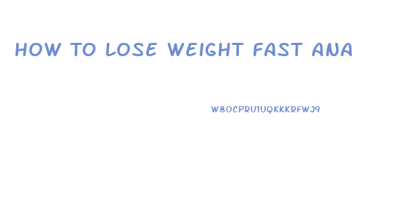 How To Lose Weight Fast Ana