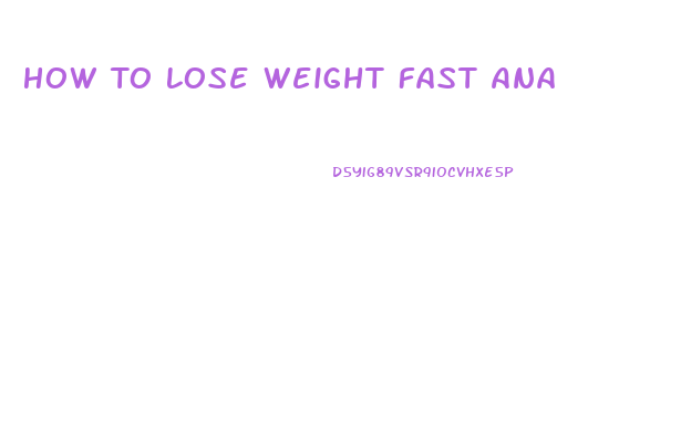 How To Lose Weight Fast Ana