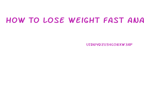 How To Lose Weight Fast Ana
