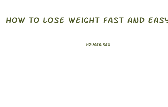 How To Lose Weight Fast And Easy
