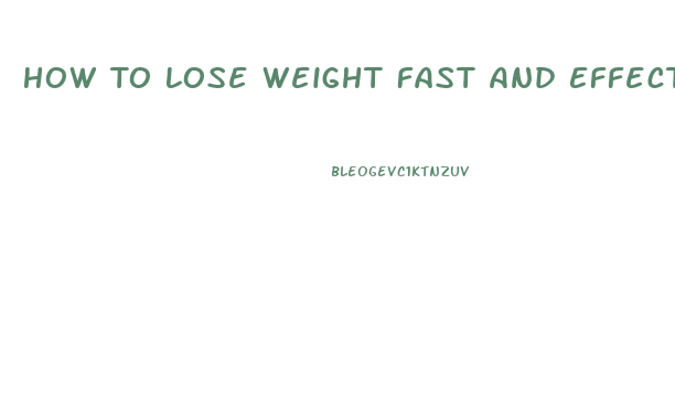 How To Lose Weight Fast And Effective