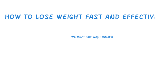 How To Lose Weight Fast And Effectively