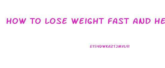 How To Lose Weight Fast And Healthily