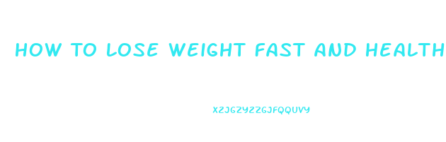 How To Lose Weight Fast And Healthily