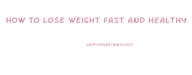 How To Lose Weight Fast And Healthy