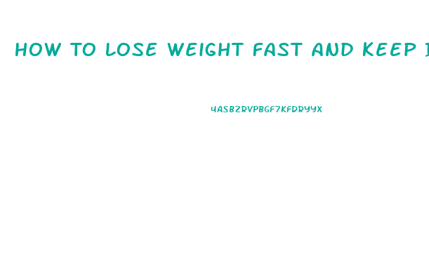 How To Lose Weight Fast And Keep It Off Forever