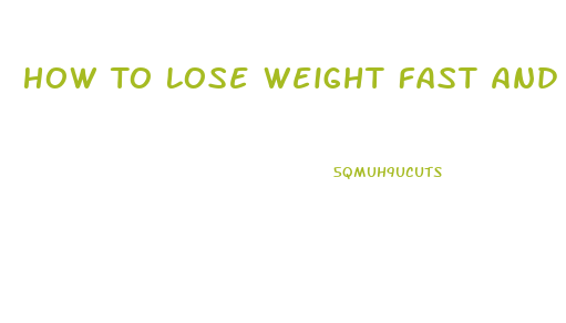 How To Lose Weight Fast And Keep It Off Forever