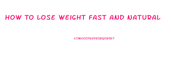 How To Lose Weight Fast And Natural