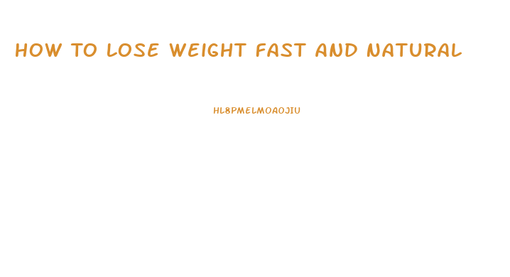 How To Lose Weight Fast And Natural