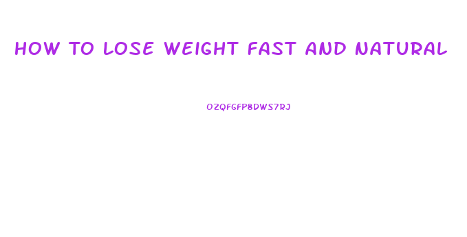 How To Lose Weight Fast And Natural