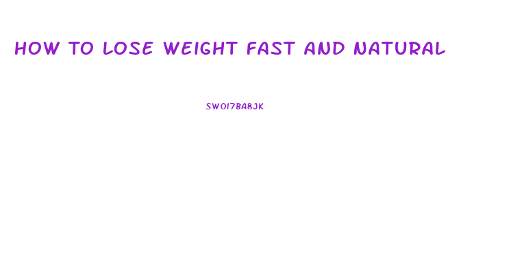 How To Lose Weight Fast And Natural