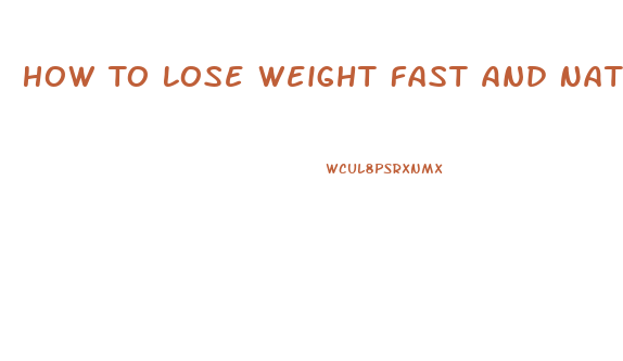 How To Lose Weight Fast And Naturally