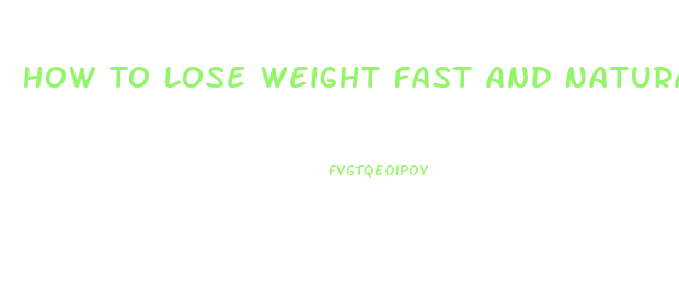 How To Lose Weight Fast And Naturally