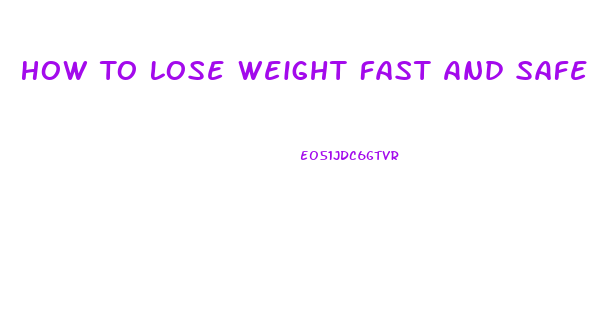 How To Lose Weight Fast And Safe