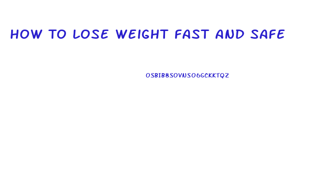 How To Lose Weight Fast And Safe