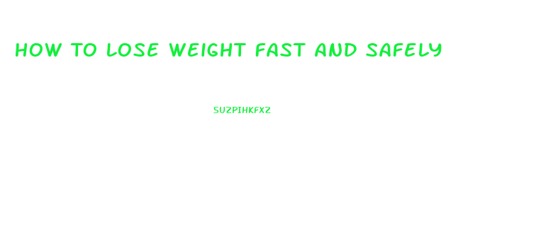 How To Lose Weight Fast And Safely