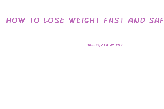 How To Lose Weight Fast And Safely