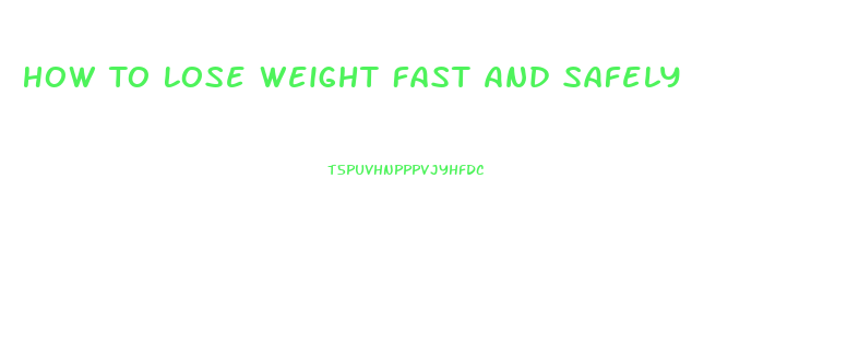 How To Lose Weight Fast And Safely