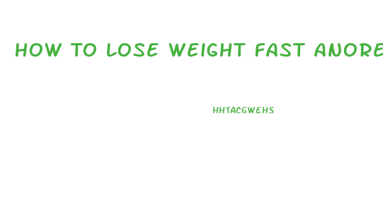 How To Lose Weight Fast Anorexia