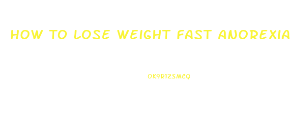 How To Lose Weight Fast Anorexia