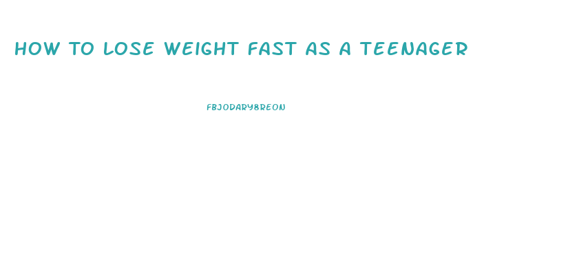 How To Lose Weight Fast As A Teenager