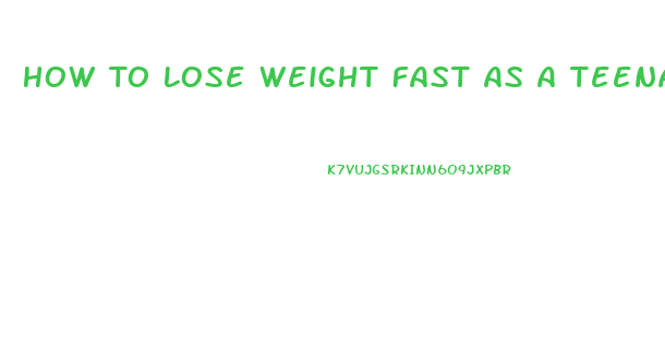 How To Lose Weight Fast As A Teenager