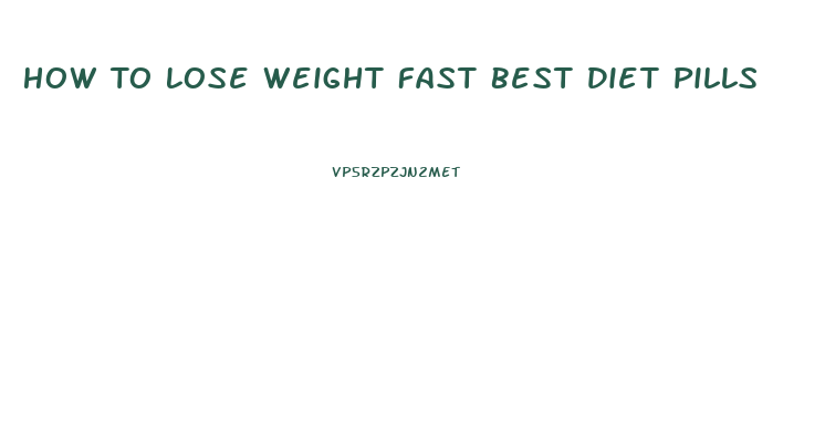 How To Lose Weight Fast Best Diet Pills