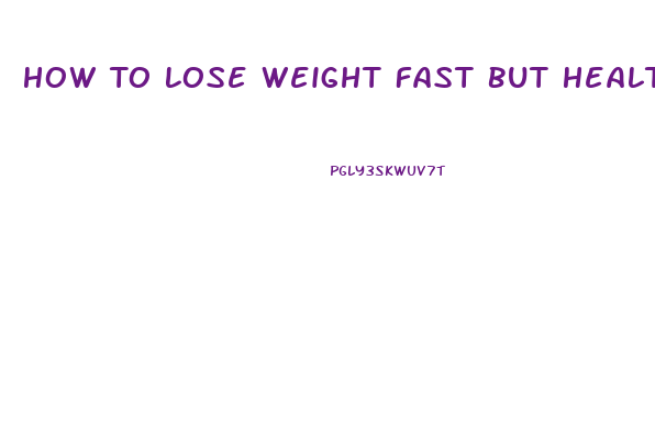 How To Lose Weight Fast But Healthy