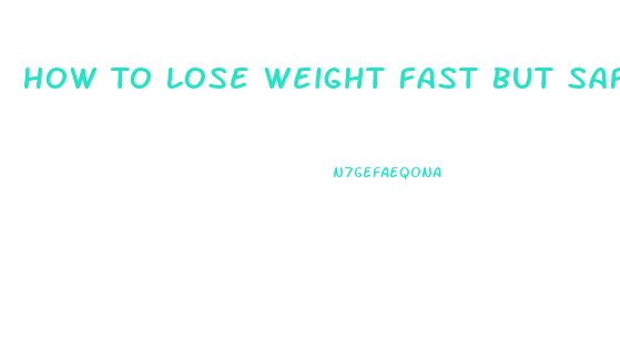 How To Lose Weight Fast But Safely