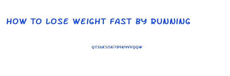 How To Lose Weight Fast By Running