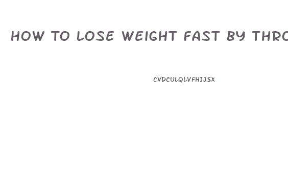 How To Lose Weight Fast By Throwing Up