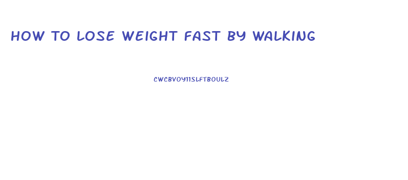 How To Lose Weight Fast By Walking