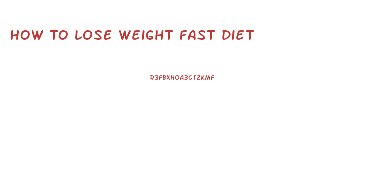 How To Lose Weight Fast Diet