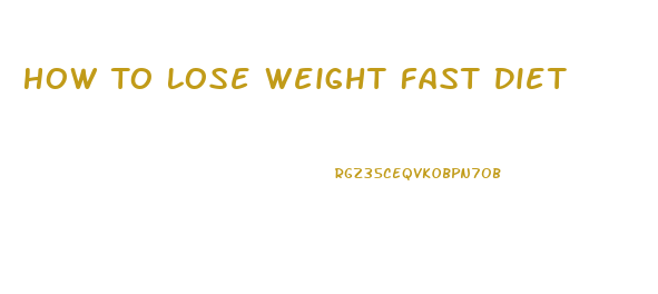 How To Lose Weight Fast Diet