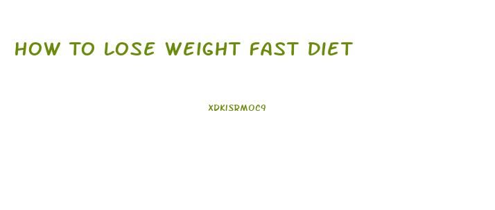 How To Lose Weight Fast Diet