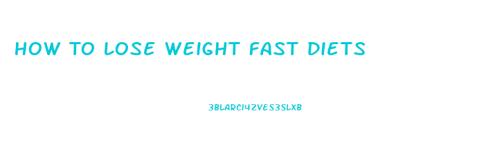 How To Lose Weight Fast Diets