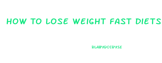 How To Lose Weight Fast Diets