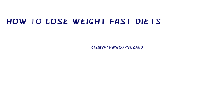 How To Lose Weight Fast Diets