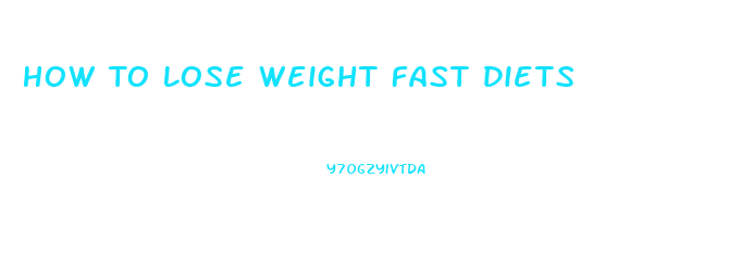 How To Lose Weight Fast Diets